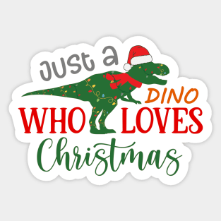 Just a Dino Who Loves Christmas Sticker